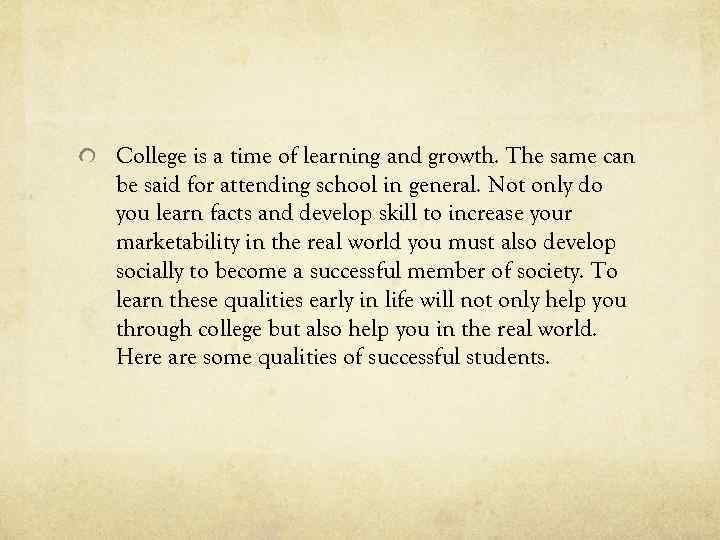 College is a time of learning and growth. The same can be said for