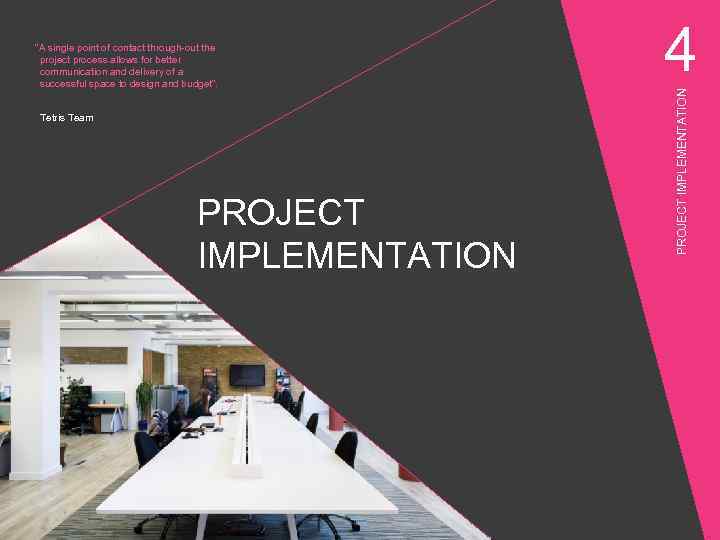 Tetris Team PROJECT IMPLEMENTATION 4 PROJECT IMPLEMENTATION “A single point of contact through-out the