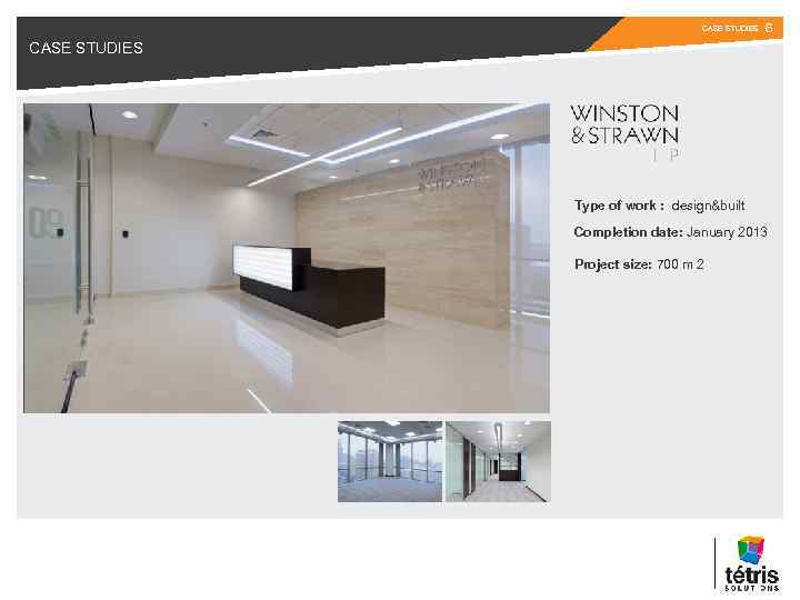 CASE STUDIES 6 CASE STUDIES Type of work : design&built Completion date: January 2013