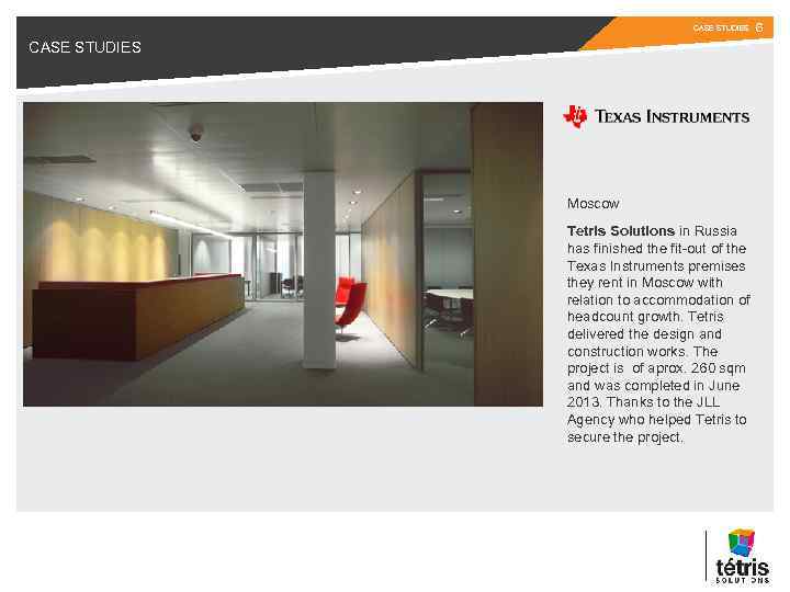 CASE STUDIES Moscow Tetris Solutions in Russia has finished the fit-out of the Texas