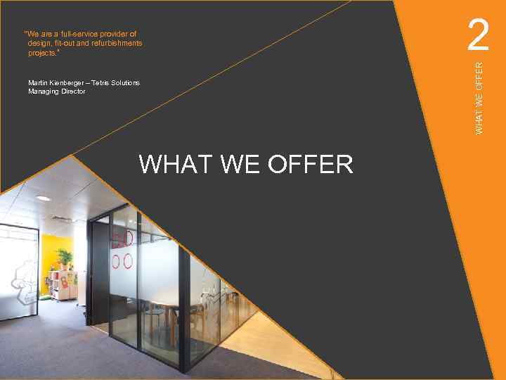 Martin Kienberger – Tetris Solutions Managing Director WHAT WE OFFER 2 WHAT WE OFFER