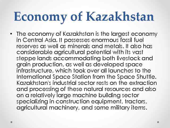 Economy of Kazakhstan • The economy of Kazakhstan is the largest economy in Central