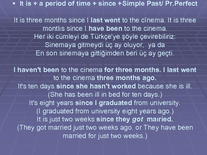 § It is + a period of time + since +Simple Past/ Pr. Perfect