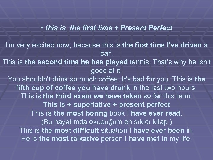  • this is the first time + Present Perfect I'm very excited now,