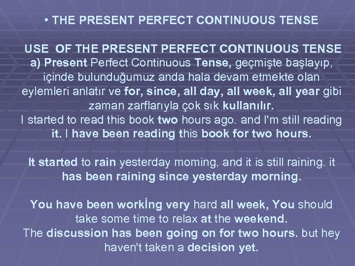  • THE PRESENT PERFECT CONTINUOUS TENSE USE OF THE PRESENT PERFECT CONTINUOUS TENSE