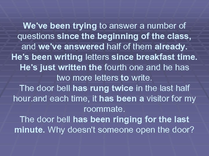 We've been trying to answer a number of questions since the beginning of the