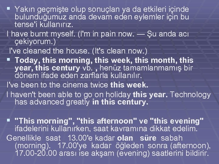 § Yakın geçmişte olup sonuçlan ya da etkileri içinde bulunduğumuz anda devam eden eylemler