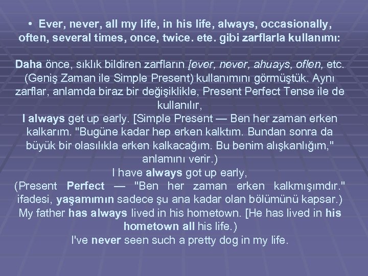  • Ever, never, all my life, in his life, always, occasionally, often, several