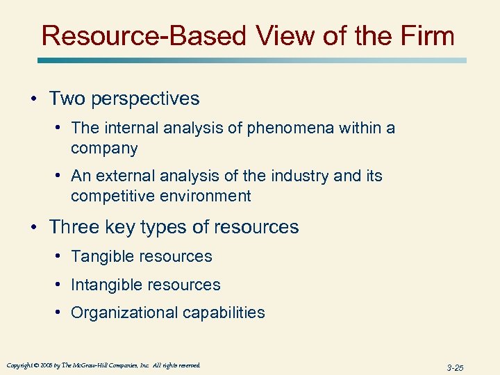Resource-Based View of the Firm • Two perspectives • The internal analysis of phenomena