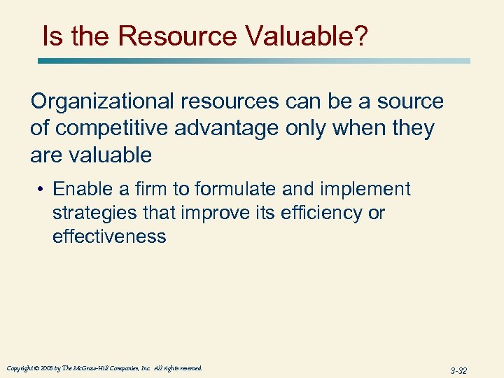 Is the Resource Valuable? Organizational resources can be a source of competitive advantage only