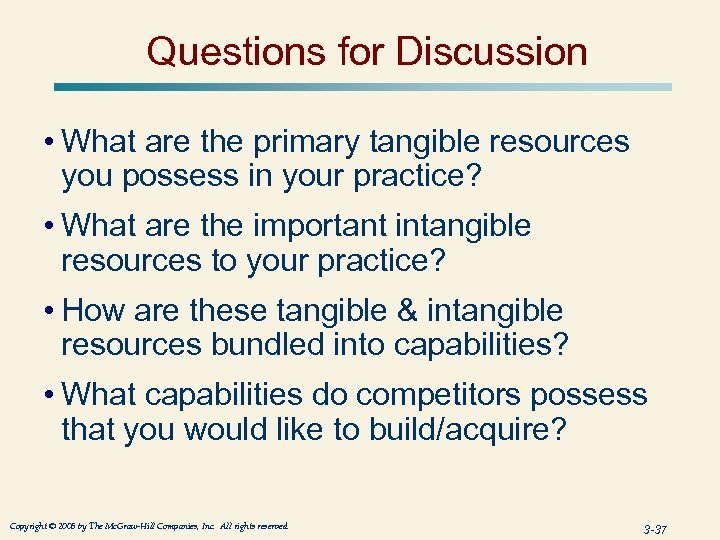 Questions for Discussion • What are the primary tangible resources you possess in your