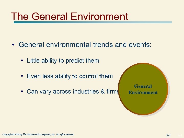 The General Environment • General environmental trends and events: • Little ability to predict