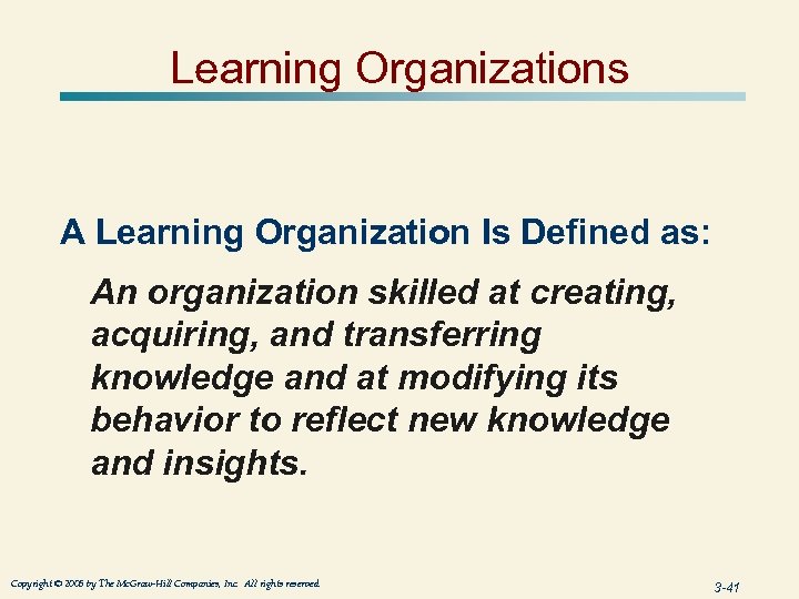 Learning Organizations A Learning Organization Is Defined as: An organization skilled at creating, acquiring,