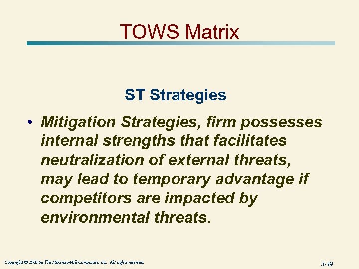 TOWS Matrix ST Strategies • Mitigation Strategies, firm possesses internal strengths that facilitates neutralization