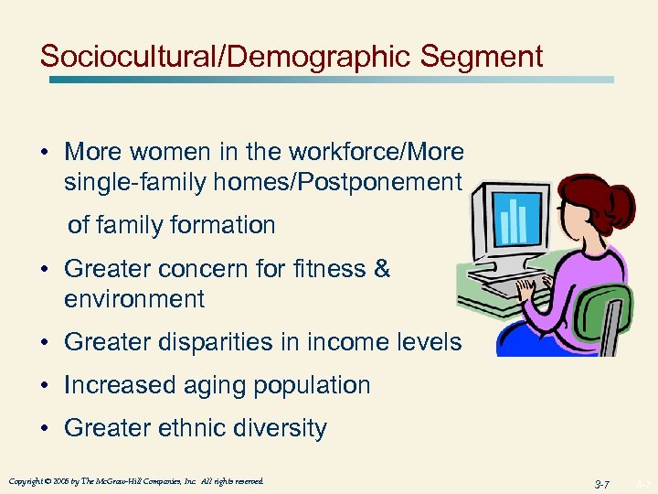 Sociocultural/Demographic Segment • More women in the workforce/More single-family homes/Postponement of family formation •