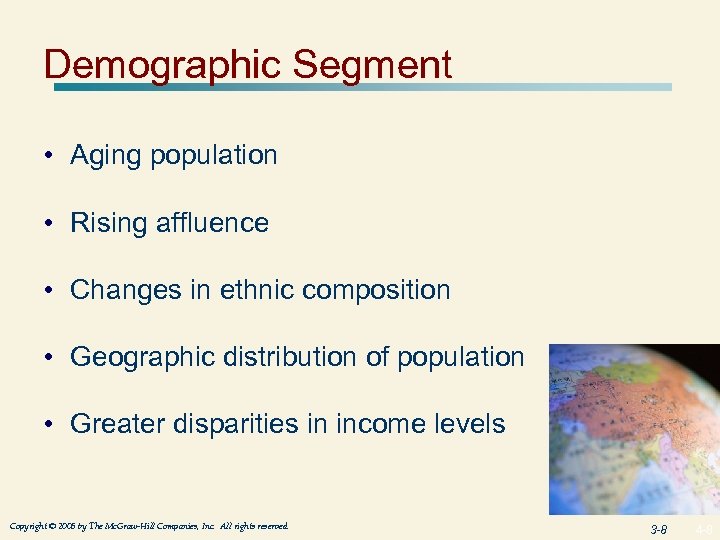Demographic Segment • Aging population • Rising affluence • Changes in ethnic composition •