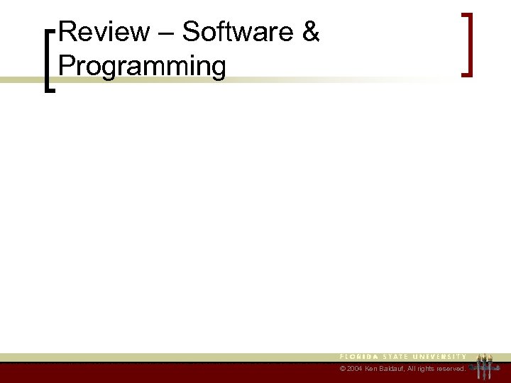 Review – Software & Programming © 2004 Ken Baldauf, All rights reserved. 