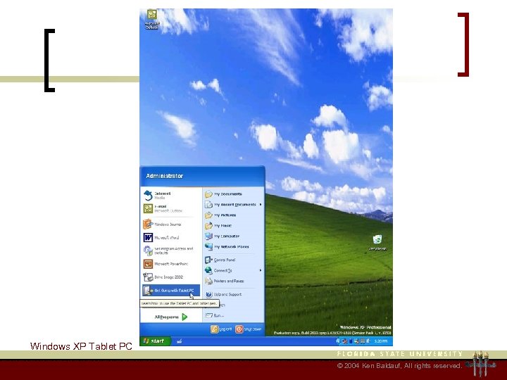 Windows XP Tablet PC © 2004 Ken Baldauf, All rights reserved. 