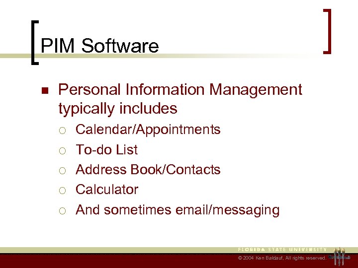 PIM Software n Personal Information Management typically includes ¡ ¡ ¡ Calendar/Appointments To-do List
