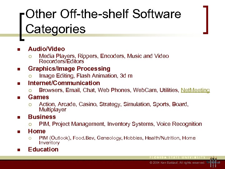 Other Off-the-shelf Software Categories n Audio/Video ¡ n Graphics/Image Processing ¡ n PIM, Project