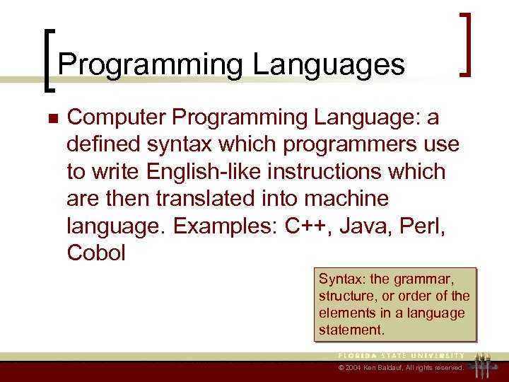 Programming Languages n Computer Programming Language: a defined syntax which programmers use to write