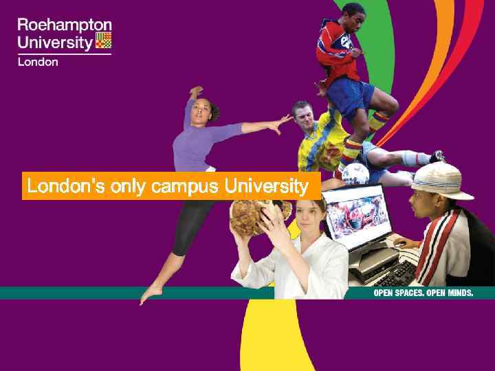 London’s only campus University 