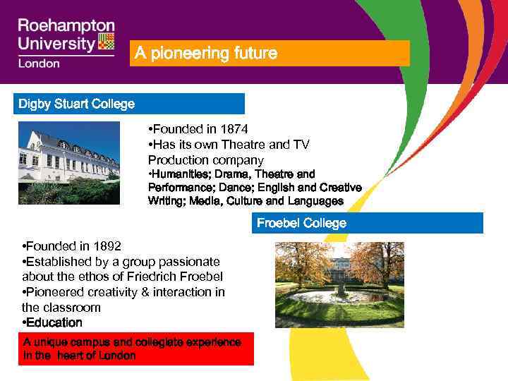 A pioneering future Digby Stuart College • Founded in 1874 • Has its own