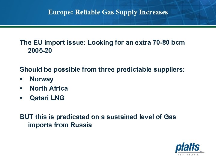 Europe: Reliable Gas Supply Increases The EU import issue: Looking for an extra 70