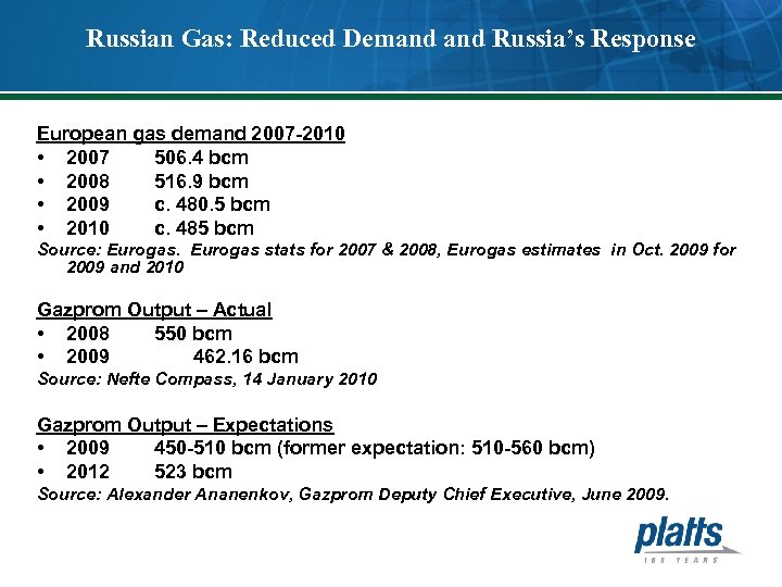 Russian Gas: Reduced Demand Russia’s Response European gas demand 2007 -2010 • 2007 506.