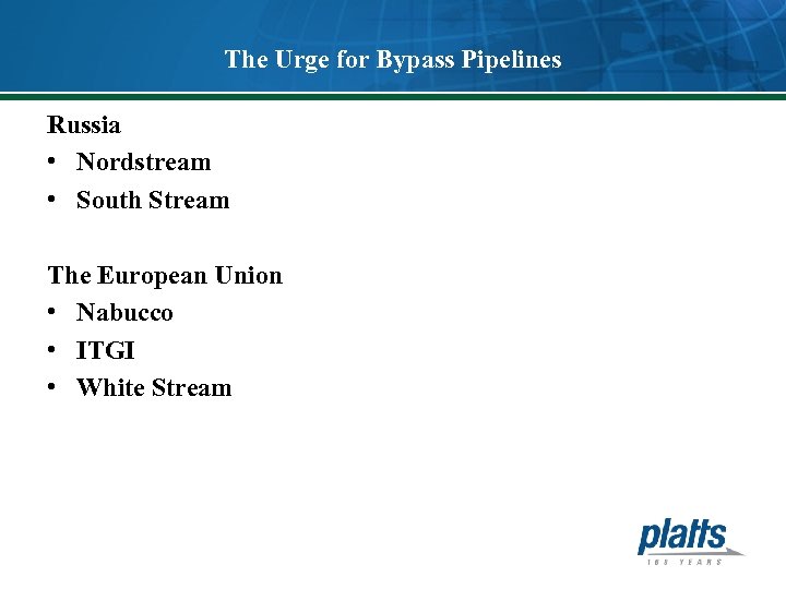 The Urge for Bypass Pipelines Russia • Nordstream • South Stream The European Union