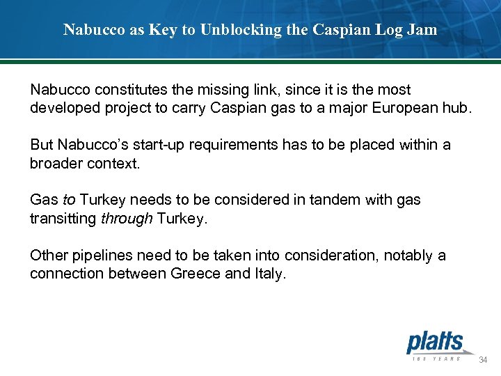 Nabucco as Key to Unblocking the Caspian Log Jam Nabucco constitutes the missing link,