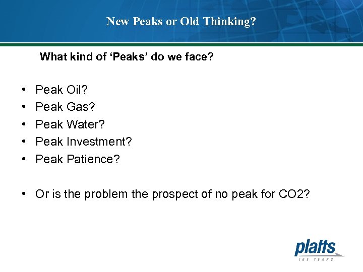 New Peaks or Old Thinking? What kind of ‘Peaks’ do we face? • •