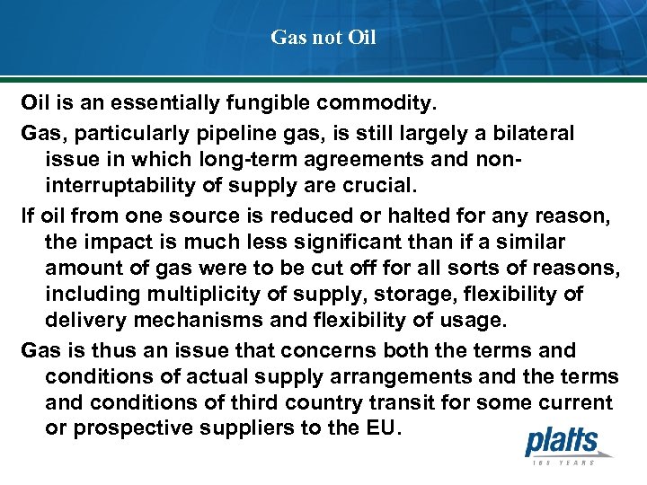 Gas not Oil is an essentially fungible commodity. Gas, particularly pipeline gas, is still