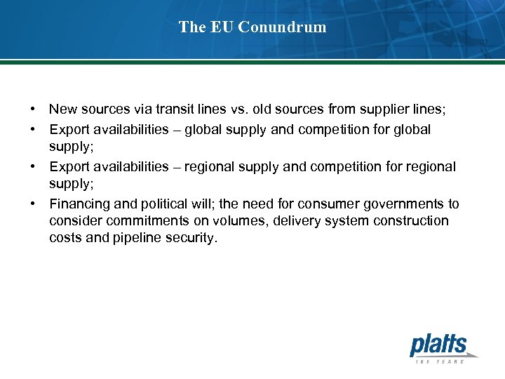 The EU Conundrum • New sources via transit lines vs. old sources from supplier