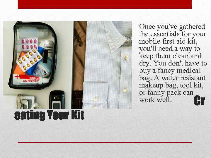 Once you've gathered the essentials for your mobile first aid kit, you'll need a