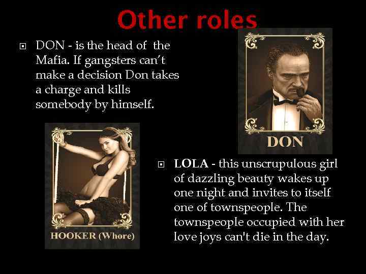 Other roles DON - is the head of the Mafia. If gangsters can’t make