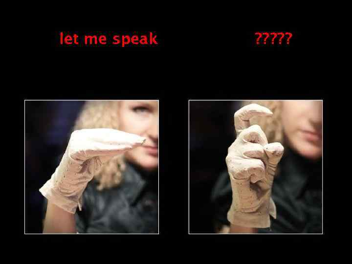 let me speak ? ? ? 
