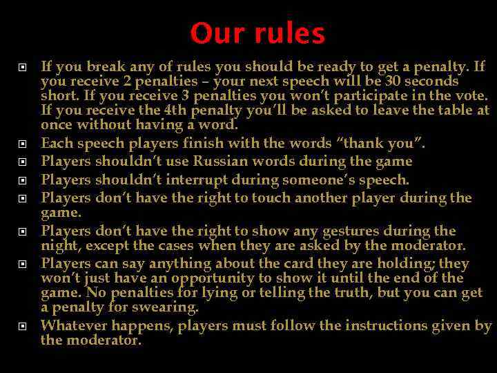 Our rules If you break any of rules you should be ready to get