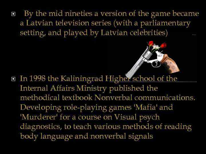  By the mid nineties a version of the game became a Latvian television