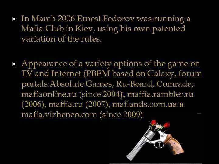  In March 2006 Ernest Fedorov was running a Mafia Club in Kiev, using