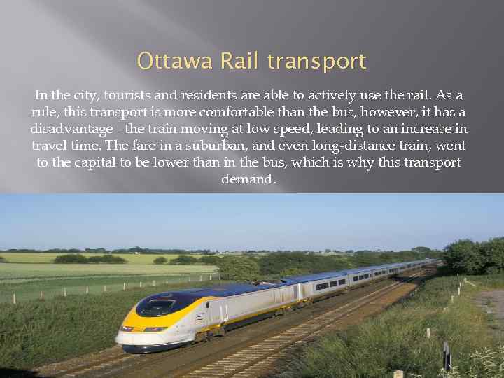 Ottawa Rail transport In the city, tourists and residents are able to actively use