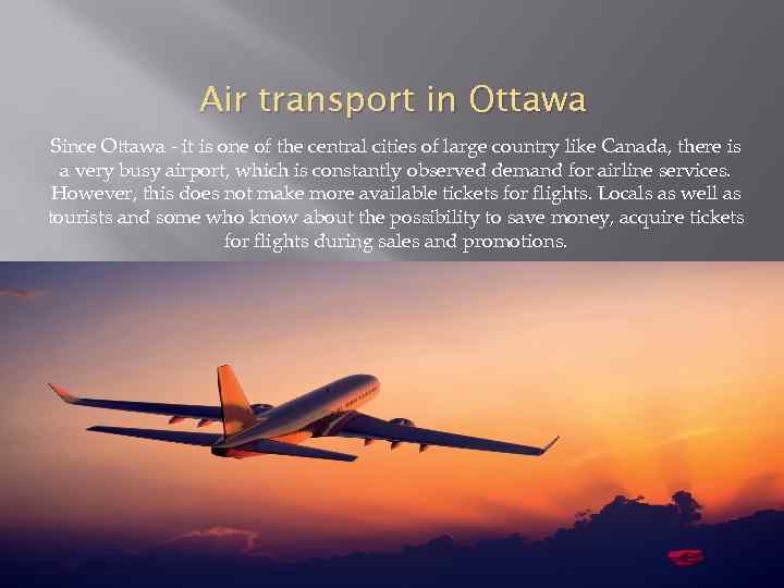 Air transport in Ottawa Since Ottawa - it is one of the central cities