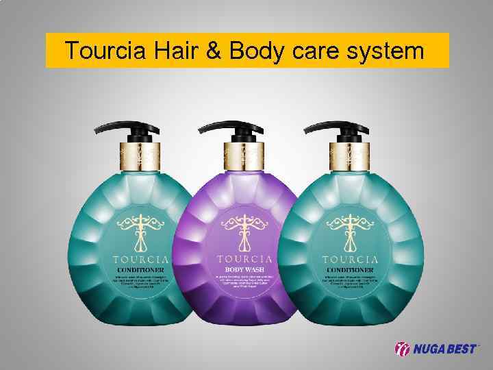Tourcia Hair & Body care system 