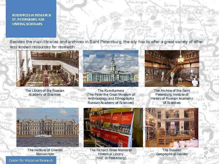 RESOURCES IN RESEARCH ST. PETERSBURG FOR VISITING SCHOLARS Besides the main libraries and archives
