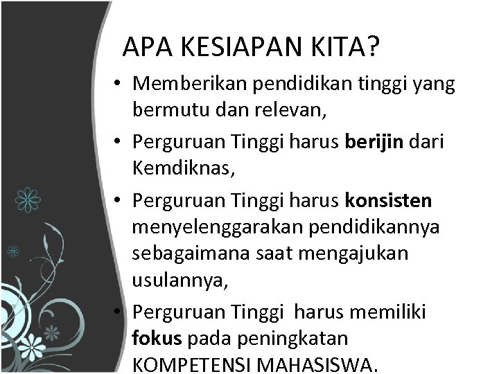 APA KESIAPAN KITA? • Memberikan pendidikan tinggi yang bermutu dan relevan, • Perguruan Tinggi