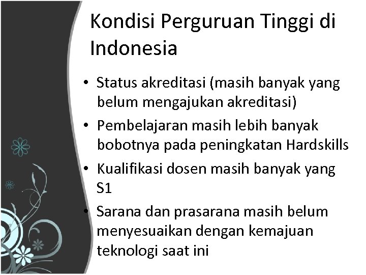 Kondisi Perguruan Tinggi di Indonesia • Status akreditasi (masih banyak yang belum mengajukan akreditasi)