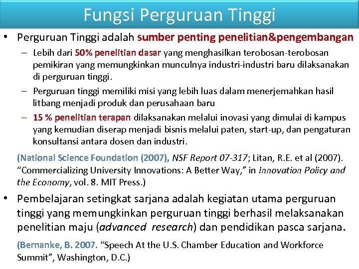 Fungsi Perguruan Tinggi • Perguruan Tinggi adalah sumber penting penelitian&pengembangan – Lebih dari 50%