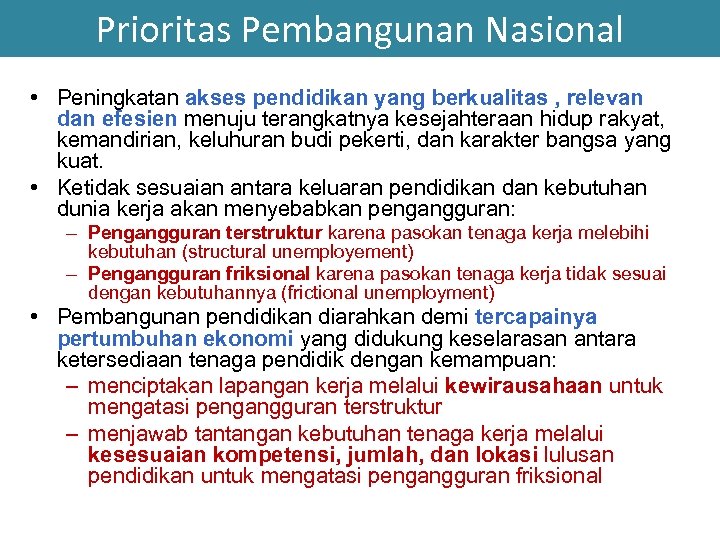 Prioritas Pembangunan Nasional • Peningkatan akses pendidikan yang berkualitas , relevan dan efesien menuju