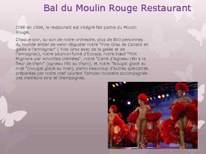 Bal du Moulin Rouge Restaurant Créé en 1959, le restaurant est intégré fait partie