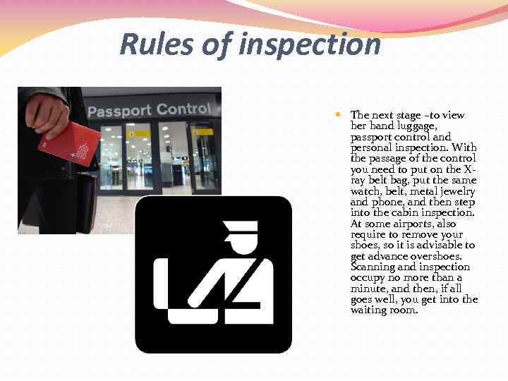 Rules of inspection The next stage –to view her hand luggage, passport control and